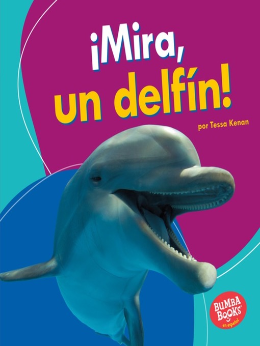 Title details for ¡Mira, un delfín! (Look, a Dolphin!) by Tessa Kenan - Available